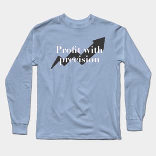 Profit with precision Long Sleeve T-Shirt